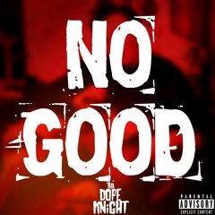 No Good [Prod. Tha Dope Knight] - Tha Dope Knight