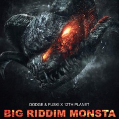 [FREE DL]Dodge & Fuski vs 12th Planet - Big Riddim Monsta (Synoid vs 12th Hour Bootleg)