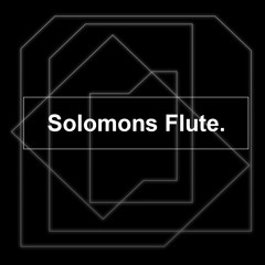 Solomons Flute (Snippet)