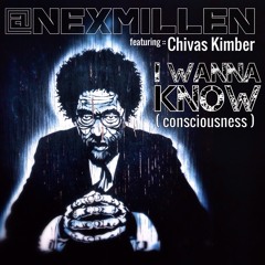 Nex Millen x Chivas Kimber- I Wanna Know (Consciousness)