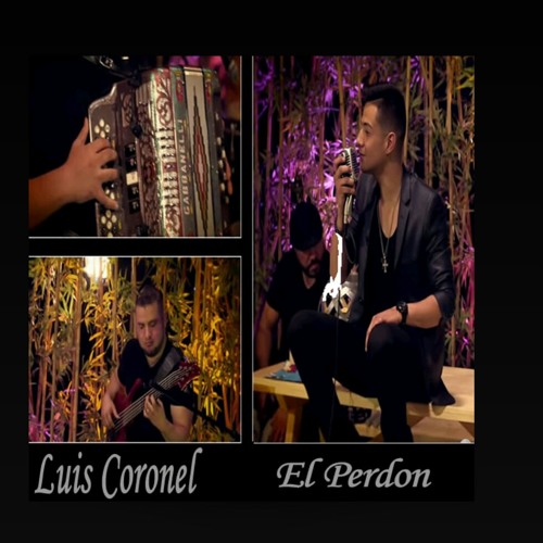 Stream Luis Coronel - El Perdón.mp3 by Raul Lara 19 | Listen online for free  on SoundCloud