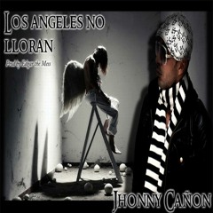 Los Angeles No Lloran By Jhonny Cañon Prod By Edgar The Mess
