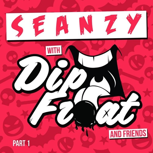 DIPY & FRIENDS MIXTAPE- Seanzy