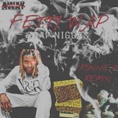 Fetty Wap - Trap Niggas (Ronnie G Freestyle)