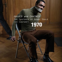 Gagged and Chained - Bobby Seale