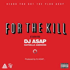 DJ ASAP Ft. Raphelle Andrews - For The Kill