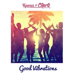 Kuosa - Good Vibrations (feat. CRocQ)