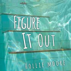 Figure It Out - Hollie Moore (prod. Wundakid beatz)
