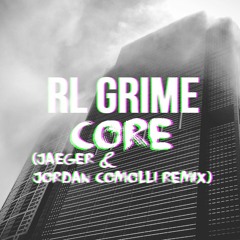 RL Grime - Core (Jordan Comolli & Jaeger Remix)