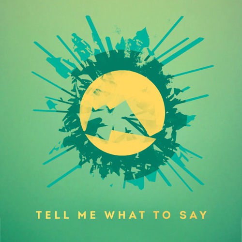 Tell Me What To Say