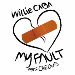 WilliE CABA - My Fault feat. OVEOUS