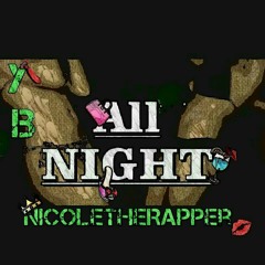 YB Ft. NicoleTheRapper - All Night