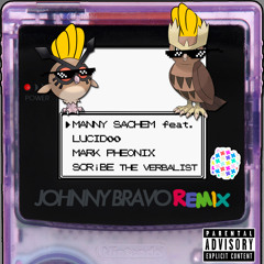 Johnny Bravo 4D Remix (ft. Lucid00, Mark Pheonix, & SCRiBE The Verbalist) [Prod. Manny Sachem]