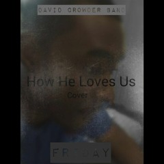 David Crowder Band How He Loves Cover-Nehemiah