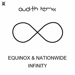 Equinox & NationWide - Infinity (AUDITH Remix)
