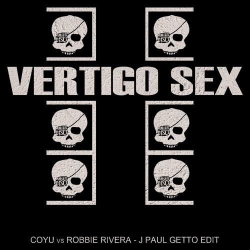 Coyu vs Robbie Rivera // Vertigo Sex // J Paul Getto Edit (FREE DOWNLOAD)