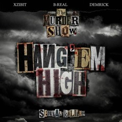 B Real x Xzibit x Demrick (Serial Killers) - Hang 'Em High (prod. By Tha Bizness)
