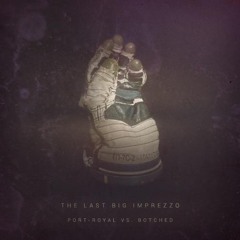 The Last Big Imprezzo Remix(Port-Royal vs. botched)