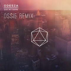 Say My Name (Ossie Remix)