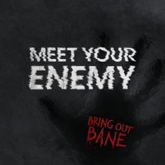 Bring Out Bane - Meet Your Enemy