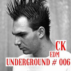 CK - EDM Underground #006