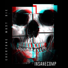 01. INSANECOMP - Everyone Must Die (Original Mix)