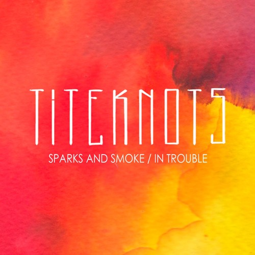 Titeknots - In Trouble