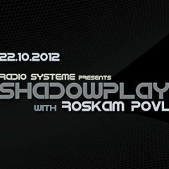 "SHADOWPLAY" by ROSKAM POVL @ Radio Systeme 93.7 FM - 22.10.2015.
