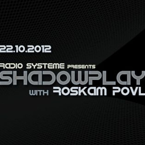 "SHADOWPLAY" by ROSKAM POVL @ Radio Systeme 93.7 FM - 22.10.2015.