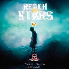 Hameed, Lexisugar, T.Nayah - Reach The Stars