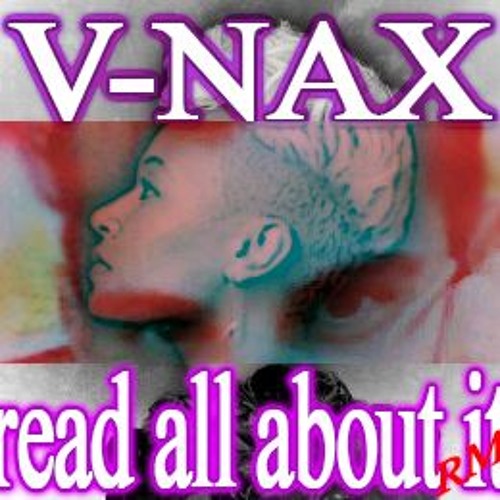 V - NAX FEAT EMELY SANDEY- READ ALL ABOUT IT REMIX     -FREE TRACK- GRATIS!!