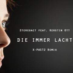Stereoact feat. Kerstin Ott!  "Die Immer Lacht" X-PAST2 MiX
