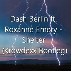 Dash Berlin Ft. Roxanne Emery - Shelter (Krowdexx Bootleg) [HS By DasHouse]