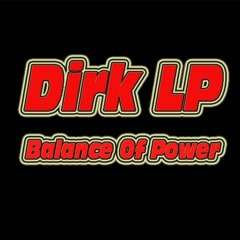 Dirk LP - Balance Of Power  Prod. by Chill