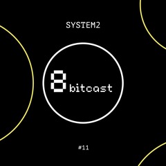Bitcast 011 - System2