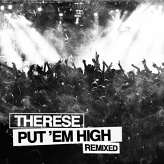 Therese "Put Em High Remixed" Freemasons Radio Mix
