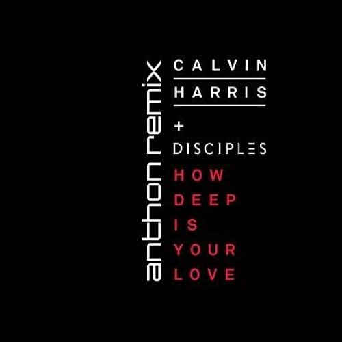 Calvin Harris & Disciples - How Deep Is Your Love 