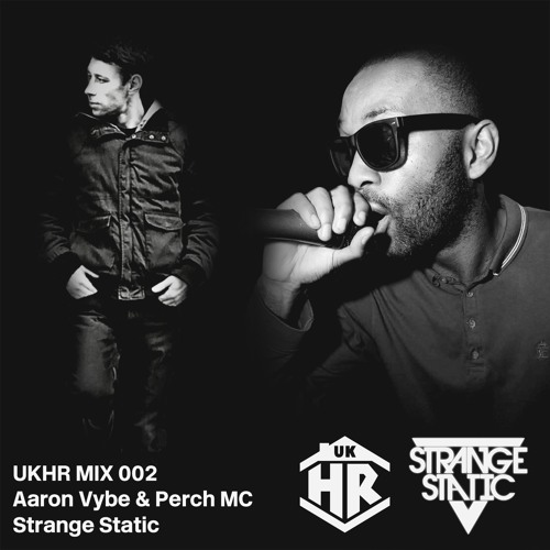 UKHR MIX 002 - Aaron Vybe & Perch MC (Strange Static)