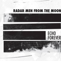 Radar Men From The Moon - Echo Forever