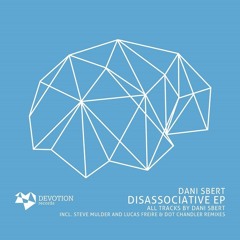 Dani Sbert - Disassociative (Original Mix) [Devotion Records]