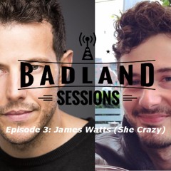 Episode 3: James Watts (She Crazy / XYZ )