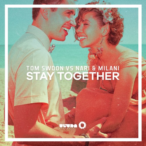 Tom Swoon vs Nari & Milani - Stay Together (Premiered by W&W) [OUT NOW]