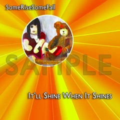 Sample: It'll Shine When It Shines