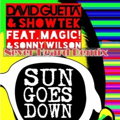 David Guetta + Showtek - Sun Goes Down (Feat. MAGIC! + Sonny Wilson)(Never Heard Remix)