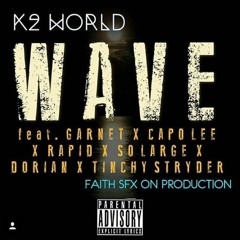 k2 World - Wave - Feat. Garnet X Capo Lee X SO Large X Dorian X Rapid & Tinchy Stryder