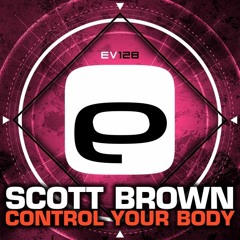 Ev 128 - Scott Brown - Control Your Body