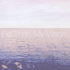 Be Thou My Vision