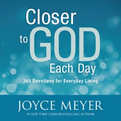 Closer To God Each Day by Joyce Meyer, Read by Jodi Carlisle- Audiobook Excerpt