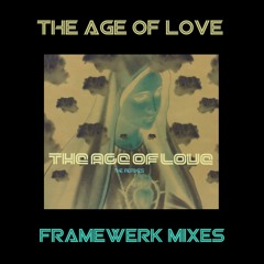 Age Of Love - Age Of Love (Framewerk Rewerked Mix) **OUT NOW**