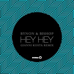 BYNON & Bishøp - Hey Hey (Gianni Kosta Remix)